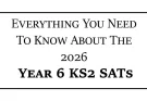 Everything You Need To Know About The 2026 Year 6 KS2 SATs